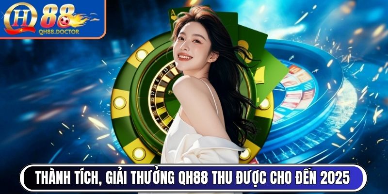QH88 | QH 88 | Link Đăng Ký Đăng Nhập Nhà Cái QH88.COM Uy Tín 12/2025 20 Thành tích, giải thưởng QH88 thu được cho đến 2025