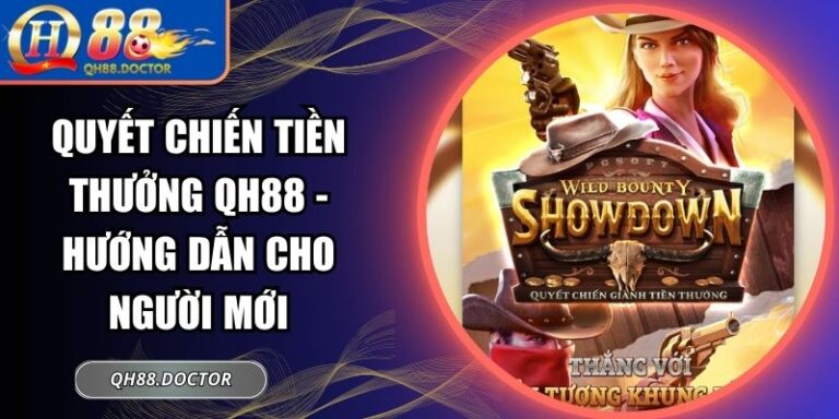 Quyết Chiến Tiền Thưởng QH88 - Hướng Dẫn Cho Người Mới